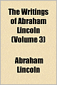 The Writings of Abraham Lincoln (Volume 3)