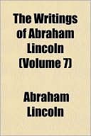 download The Writings of Abraham Lincoln (Volume 7) book
