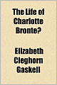 The Life of Charlotte Brontë