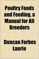 Poultry Foods and Feeding, a Manual for All Breeders