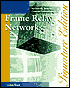 Frame Relay Networks: Specifications and Implementations