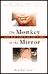 The Monkey in the Mirror: Essays on the Science of What Makes Us Human