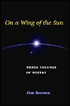 On a Wing of the Sun : Three Volumes of Poetry