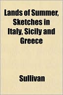 Lands of Summer, Sketches in Italy, Sicily and Greece