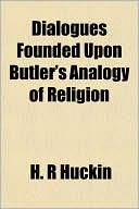 Dialogues Founded Upon Butler's Analogy of Religion