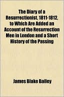 The Diary of a Resurrectionist, 1811-1812, to Which Are Added an Account of the Resurrection Men in London and a Short History of the Passing