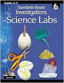 Standards-Based Investigations Science Labs, Grades 3-5