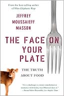 The Face on Your Plate: The Truth About Food