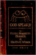 God Speaks! The Flying Spaghetti Monster In His Own Words