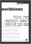 Worldviews: Think for Yourself about How We See God