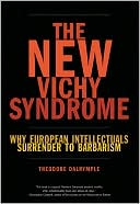 The New Vichy Syndrome: Why European Intellectuals Surrender to Barbarism