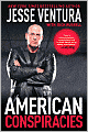 American Conspiracies: Lies, Lies, and More Dirty Lies That the Government Tells Us