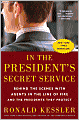 In the President's Secret Service: Behind the Scenes with Agents in the Line of Fire and the Presidents They Protect