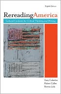 Rereading America: Cultural Contexts for Critical Thinking and Writing
