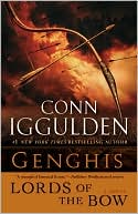 Genghis: Lords of the Bow (Genghis Khan: Conqueror Series #2)