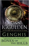 Genghis: Bones of the Hills (Ghenghs Khan: Conqueror Series #3)