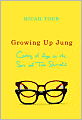Growing Up Jung: Coming of Age as the Son of Two Shrinks