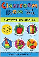 Classroom Mom Deck: A School Volunteer's Survival Kit