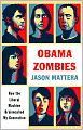 Obama Zombies: How the Liberal Machine Brainwashed My Generation