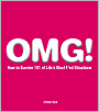 OMG!: How to Survive 101 of Life's Most F'ed Situations
