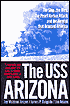 The USS Arizona: The Ship, the Men, the Pearl Harbor Attack, and the Symbol That Aroused America