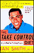 The Take-Control Diet: A Life Plan for Thinking People