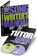 The Songwriter's Manual: Everything You Need to Create and Record Your Music