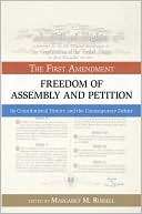Freedom of Assembly and Petition: The First Amendment, Its Constitutional History and the Contemporary Debate