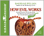 How Evil Works: Understanding and Overcoming the Destructive Forces That Are Transforming America