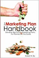 The Marketing Plan Handbook: Develop Big-Picture Marketing Plans for Pennies on the Dollar