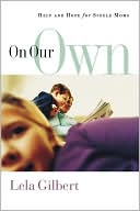 On Our Own: Help and Hope for Single Moms