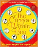 The Career Within You: How to Find the Perfect Job for Your Personality