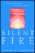 Silent Fire: Bringing the Spirituality of Silence to Everyday Life