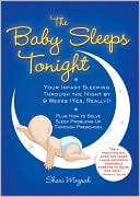 download The Baby Sleeps Tonight : Your Infant Sleeping Through the Night by 9 Weeks (Yes, Really!) book