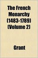 The French Monarchy (1483-1789) (Volume 2)