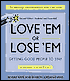 Love 'EM or Lose 'EM: Getting Good People to Stay
