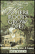 Where Roots Grow Deep: Stories of Family, Love and Legacy
