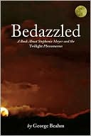 Bedazzled: A Book About Stephenie Meyer and the Twilight Phenomenon