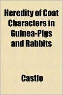 Heredity of Coat Characters in Guinea-Pigs and Rabbits