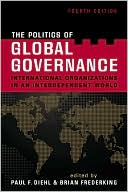 The Politics of Global Governance: International Organizations in an Interdependent World