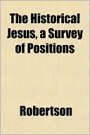 The Historical Jesus, a Survey of Positions