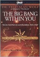 Dr. Fred Alan Wolf: The Big Bang Within You
