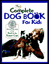 American Kennel Club: The Complete Dog Book For Kids