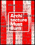 The Architecture Must Burn: Manifestoes for the Future of Architecture