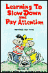 Learning to Slow Down and Pay Attention