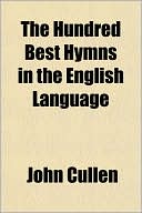 The Hundred Best Hymns in the English Language