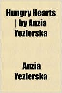 Hungry Hearts ] by Anzia Yezierska