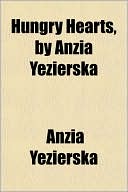 Hungry Hearts, by Anzia Yezierska