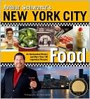Arthur Schwartz's New York City Food: An Opinionated History and More Than 100 Legendary Recipes