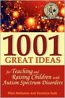 1001 Great Ideas for Teaching and Raising Children with Autism Spectrum Disorders by Ellen Notbohm: Book Cover